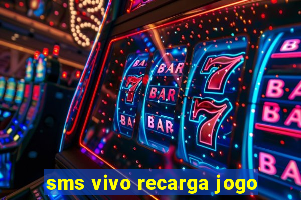 sms vivo recarga jogo